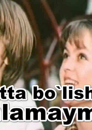 Katta bo`lishni hohlamayman – retro film o`zbek Tilida